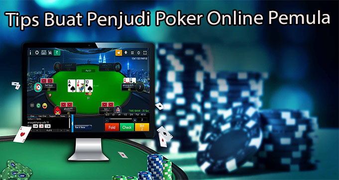 Tips Buat Penjudi Poker Online Pemula
